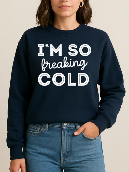 Freaking Cold Sweatshirt