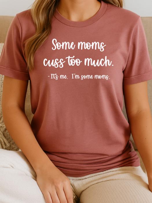 Some Moms Cuss Graphic Tee