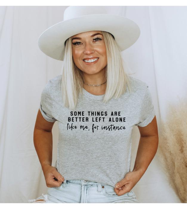 Better Left Alone Graphic Tee, Bella Canvas Tee
