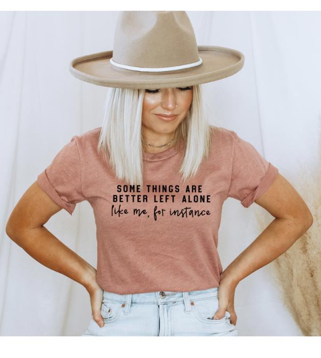 Better Left Alone Graphic Tee, Bella Canvas Tee