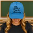  Eat Sleep Teach Repeat Foam Trucker Hat