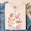  Cute Retro Easter Shirt- But Did You Dye?
