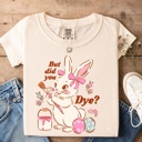  Cute Retro Easter Shirt- But Did You Dye?