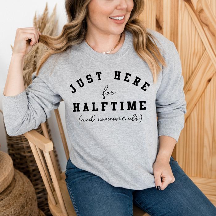 Superbowl  Funny Sweatshirt - Here for Halftime