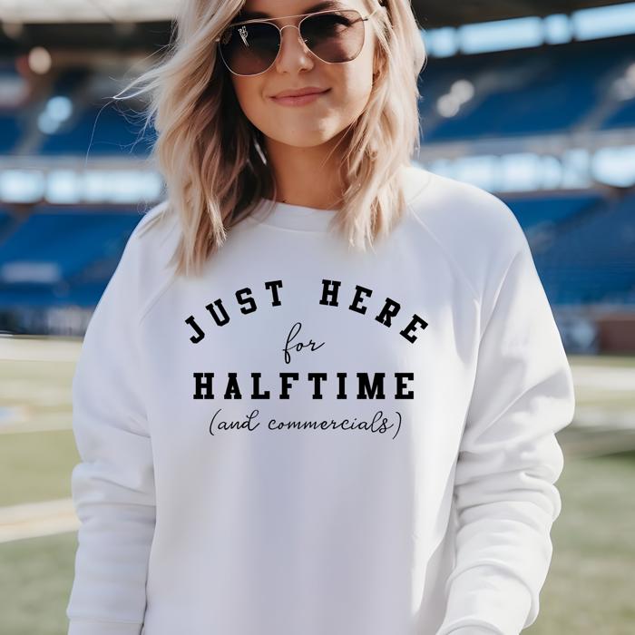 Superbowl  Funny Sweatshirt - Here for Halftime